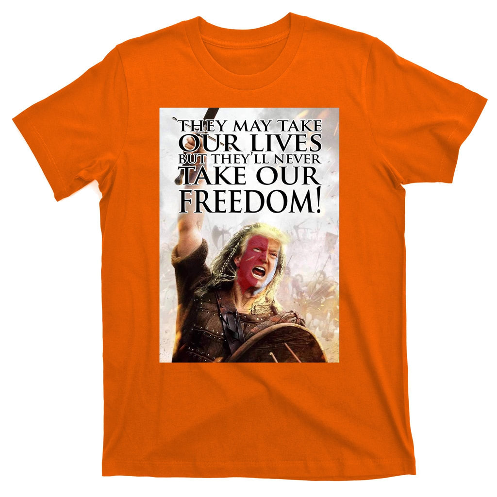 Donald Trump They May Take Our Lives But Theyll Never product image 5