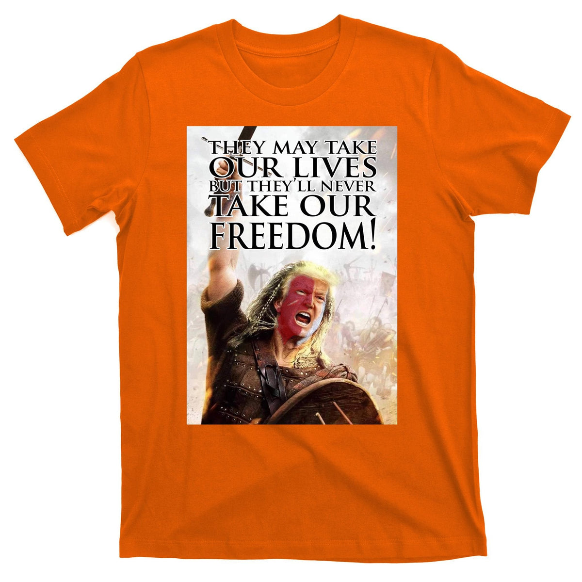 Donald Trump They May Take Our Lives But Theyll Never product image 5