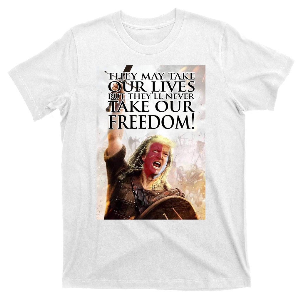 Donald Trump They May Take Our Lives But Theyll Never product image 11