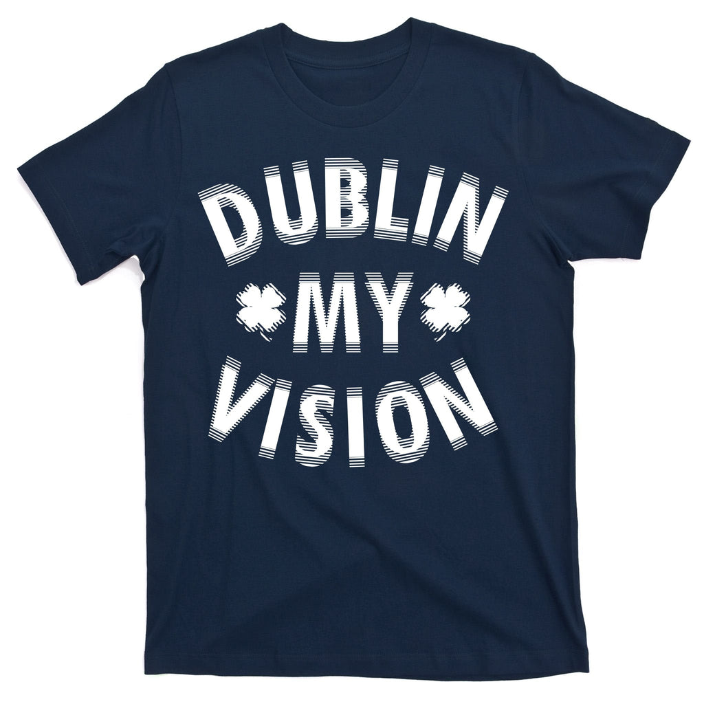 Dublin My Vision Drunk Clover St. Patrick's Day Drinking product image 1