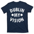 Dublin My Vision Drunk Clover St. Patrick's Day Drinking product image 1