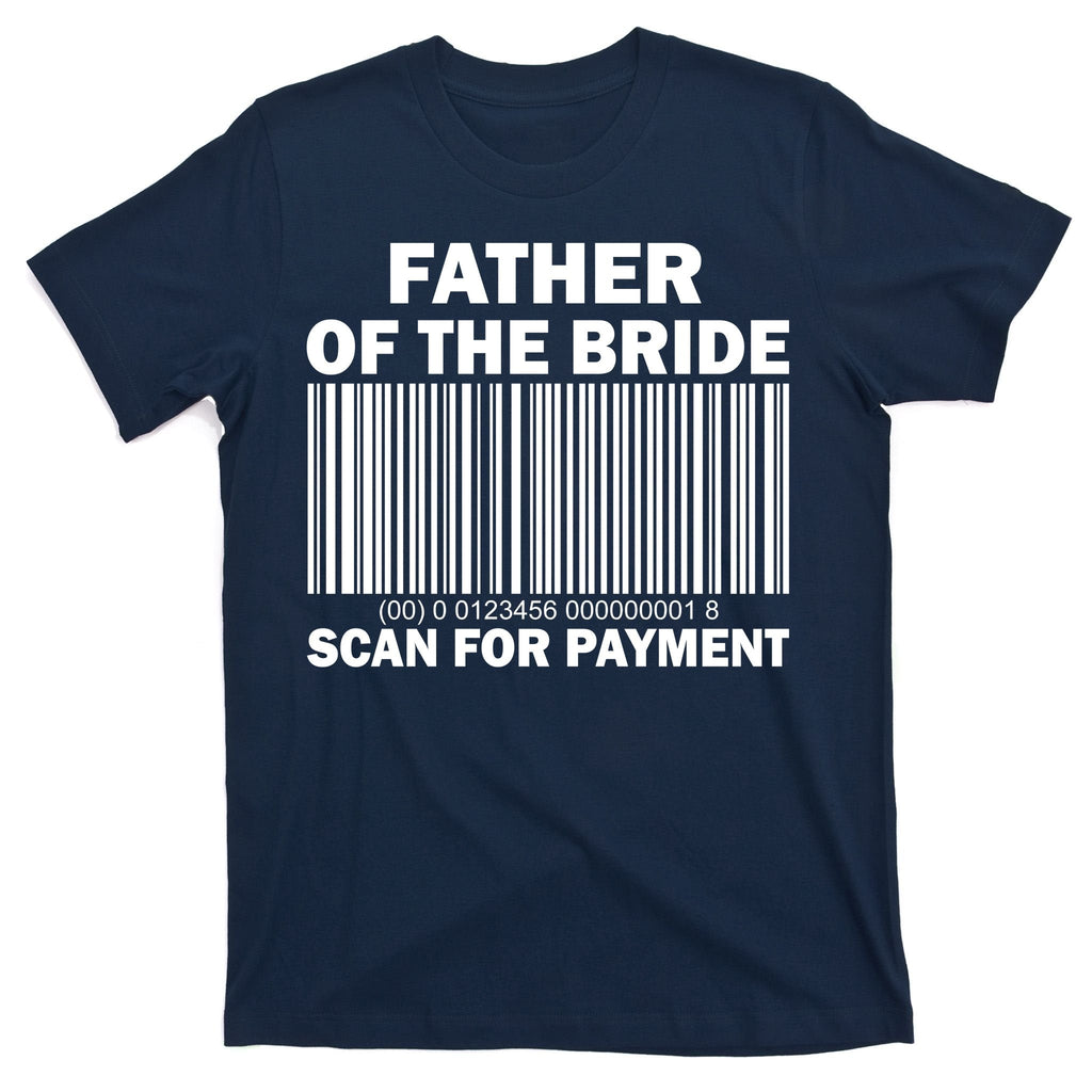 Father Of The Bride Scan For Payment T-Shirt product image 1