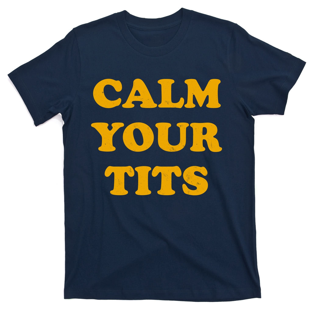 Funny Calm Your Tits T-Shirt product image 1