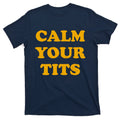 Funny Calm Your Tits T-Shirt product image 1