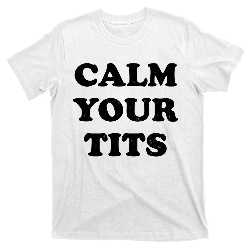 Funny Calm Your Tits T-Shirt product image 11