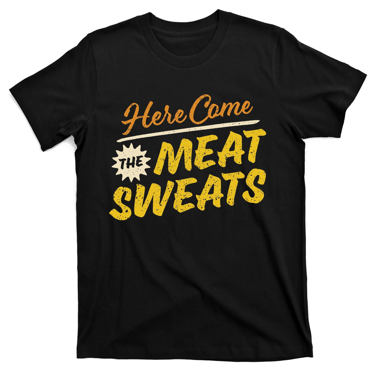 Funny Here Come The Meat Sweats T-Shirt product image 5