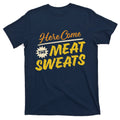 Funny Here Come The Meat Sweats T-Shirt product image 1