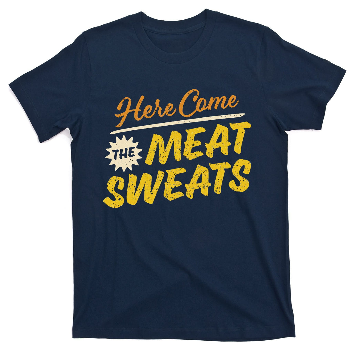 Funny Here Come The Meat Sweats T-Shirt product image 1