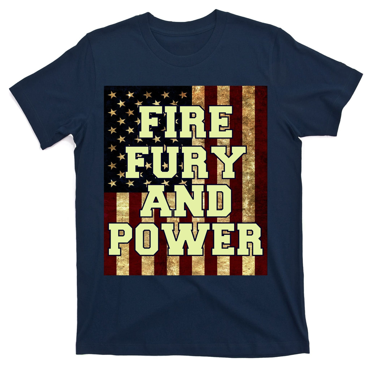 Fire Fury Power USA Flag Trump Quote T-Shirt product image 1