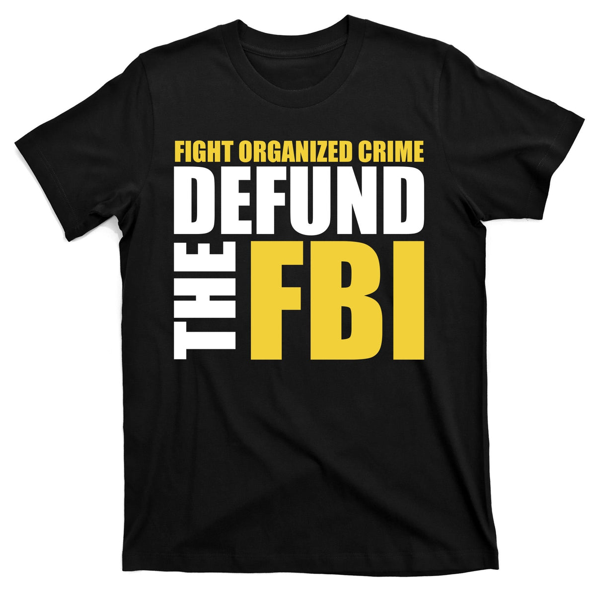 Fight Organized Crime Defund The FBI T-Shirt product image 7