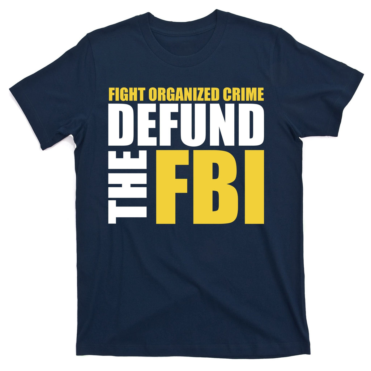 Fight Organized Crime Defund The FBI T-Shirt product image 1