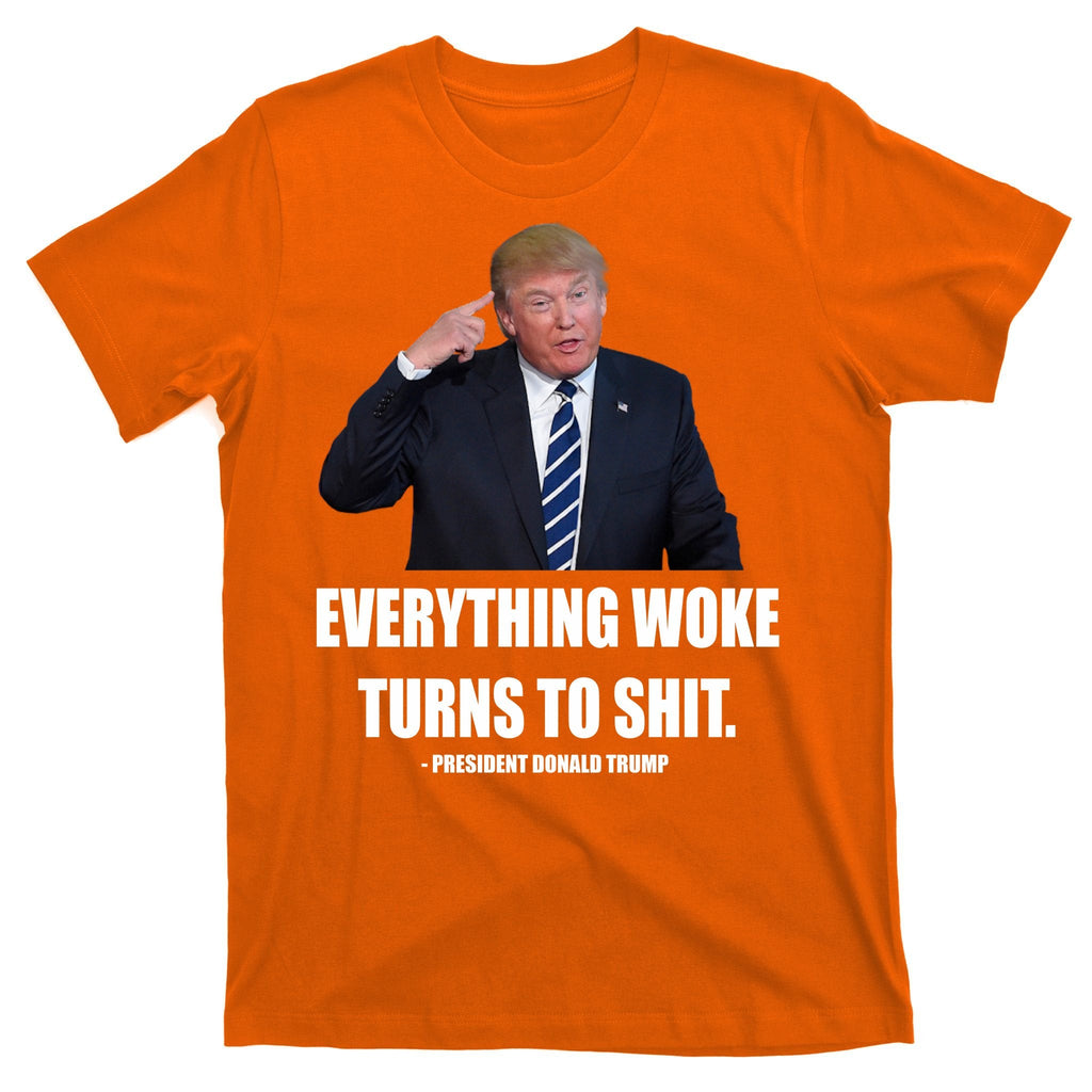 Funny Trump Everything Woke Turns To Shit Quote T-Shirt product image 5