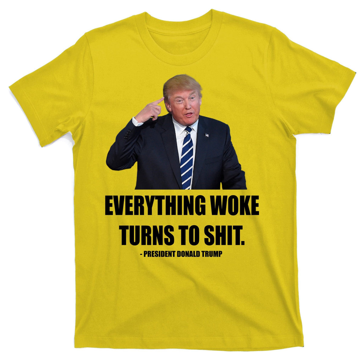 Funny Trump Everything Woke Turns To Shit Quote T-Shirt product image 3