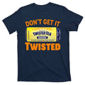 Funny Don't Get It Twisted Tea Meme T-Shirt product image 1