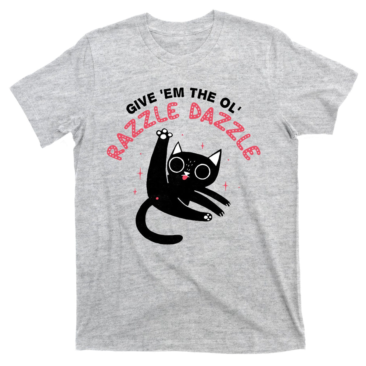 Give Em The Ol Razzle Dazzle Cat Funny T-Shirt product image 9