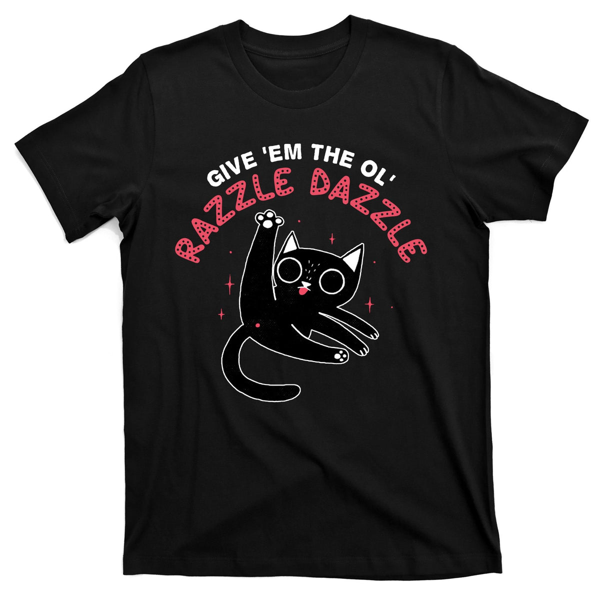 Give Em The Ol Razzle Dazzle Cat Funny T-Shirt product image 7