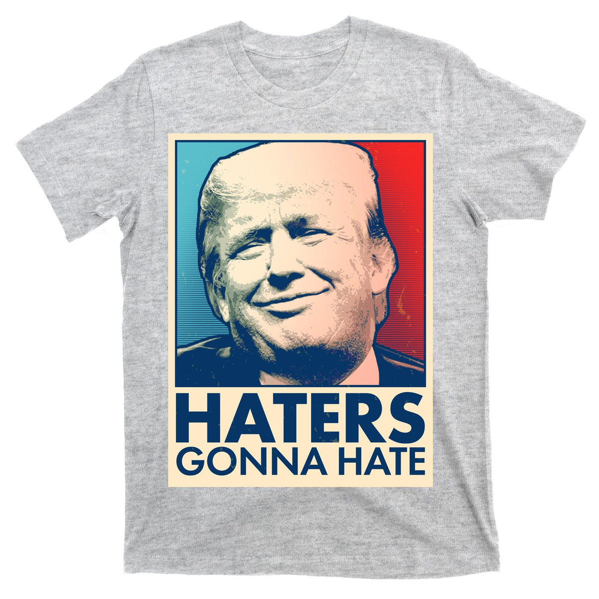 Haters Gonna Hate Poster Pro Trump T-Shirt