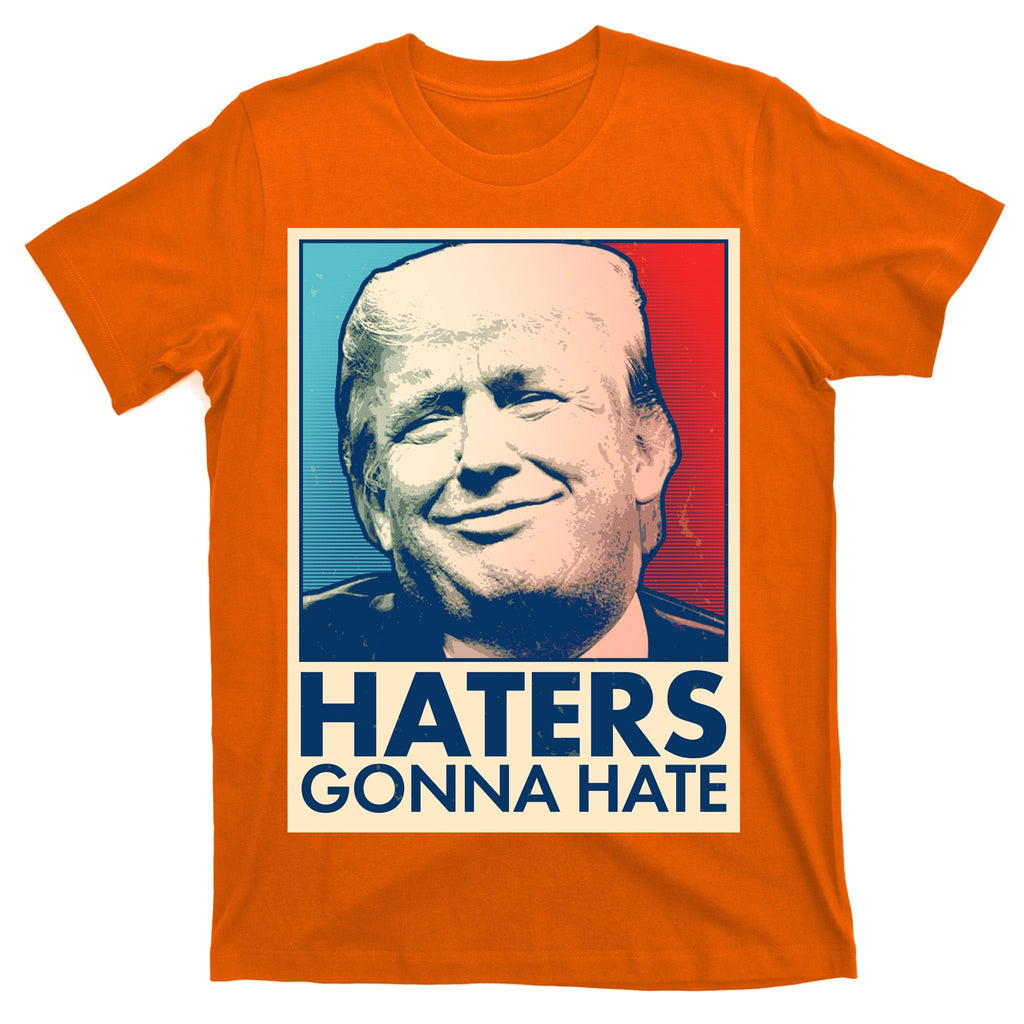 Haters Gonna Hate Poster Pro Trump T-Shirt