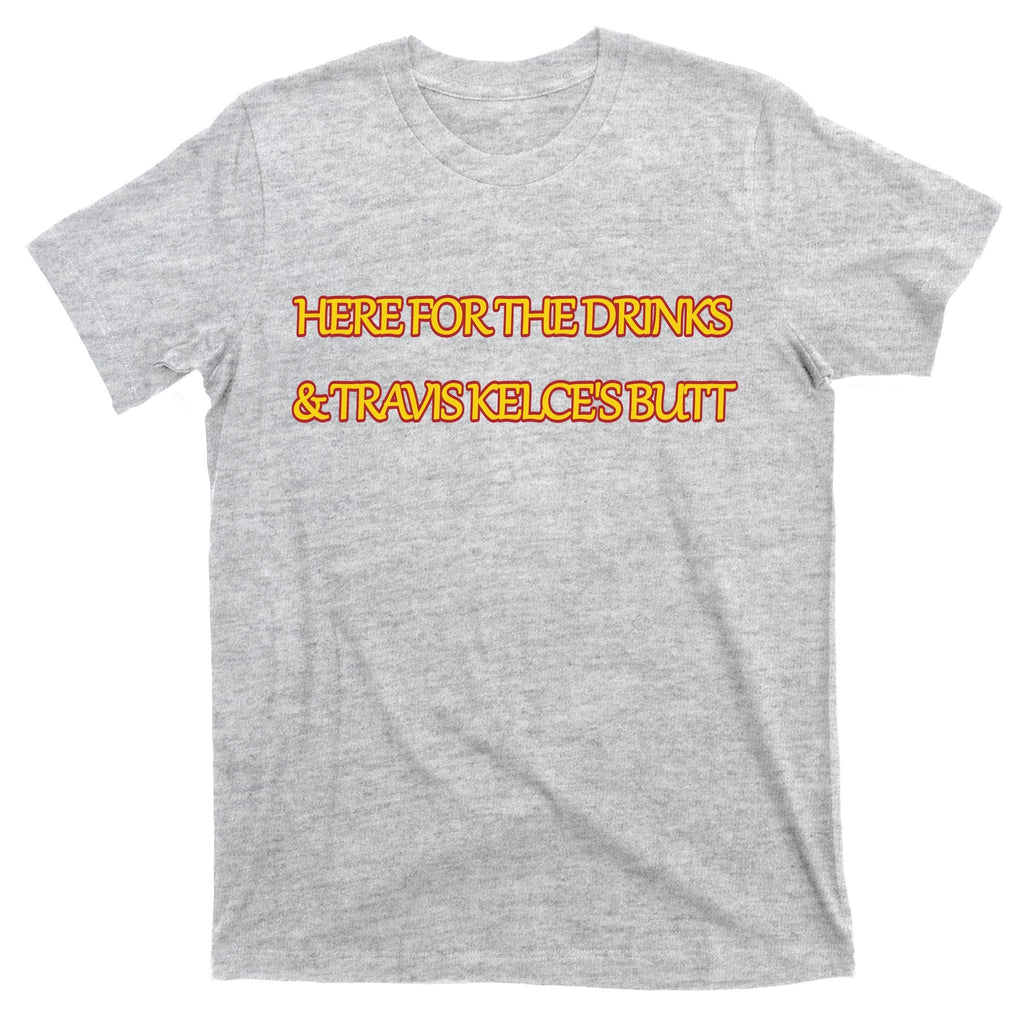 Here For The Drinks Travis Kelce's Butt Kansas City T-Shirt product image 9