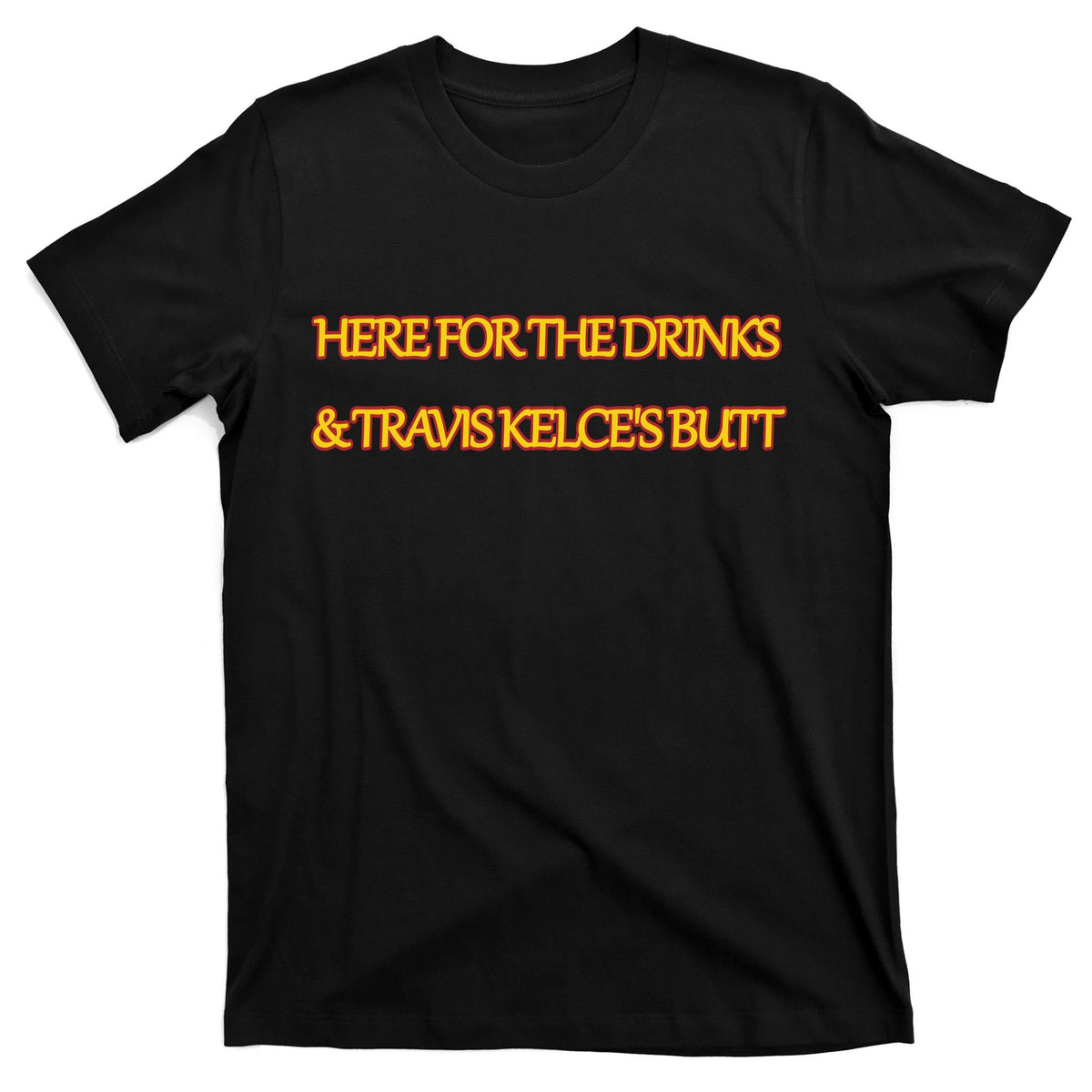 Here For The Drinks Travis Kelce's Butt Kansas City T-Shirt product image 7