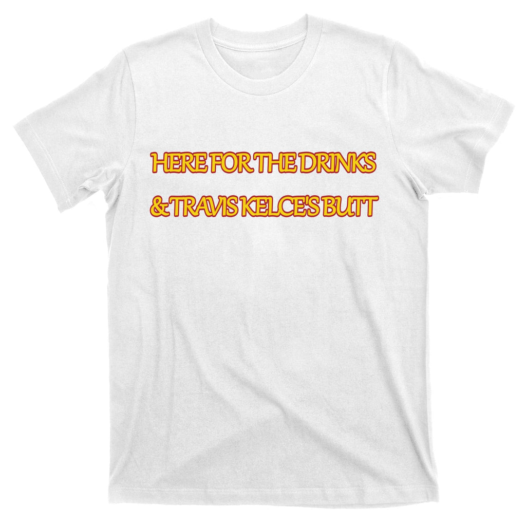 Here For The Drinks Travis Kelce's Butt Kansas City T-Shirt product image 11