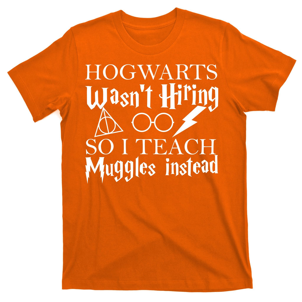 Hogwarts Wasn't Hiring So I Teach Muggles T-Shirt product image 5
