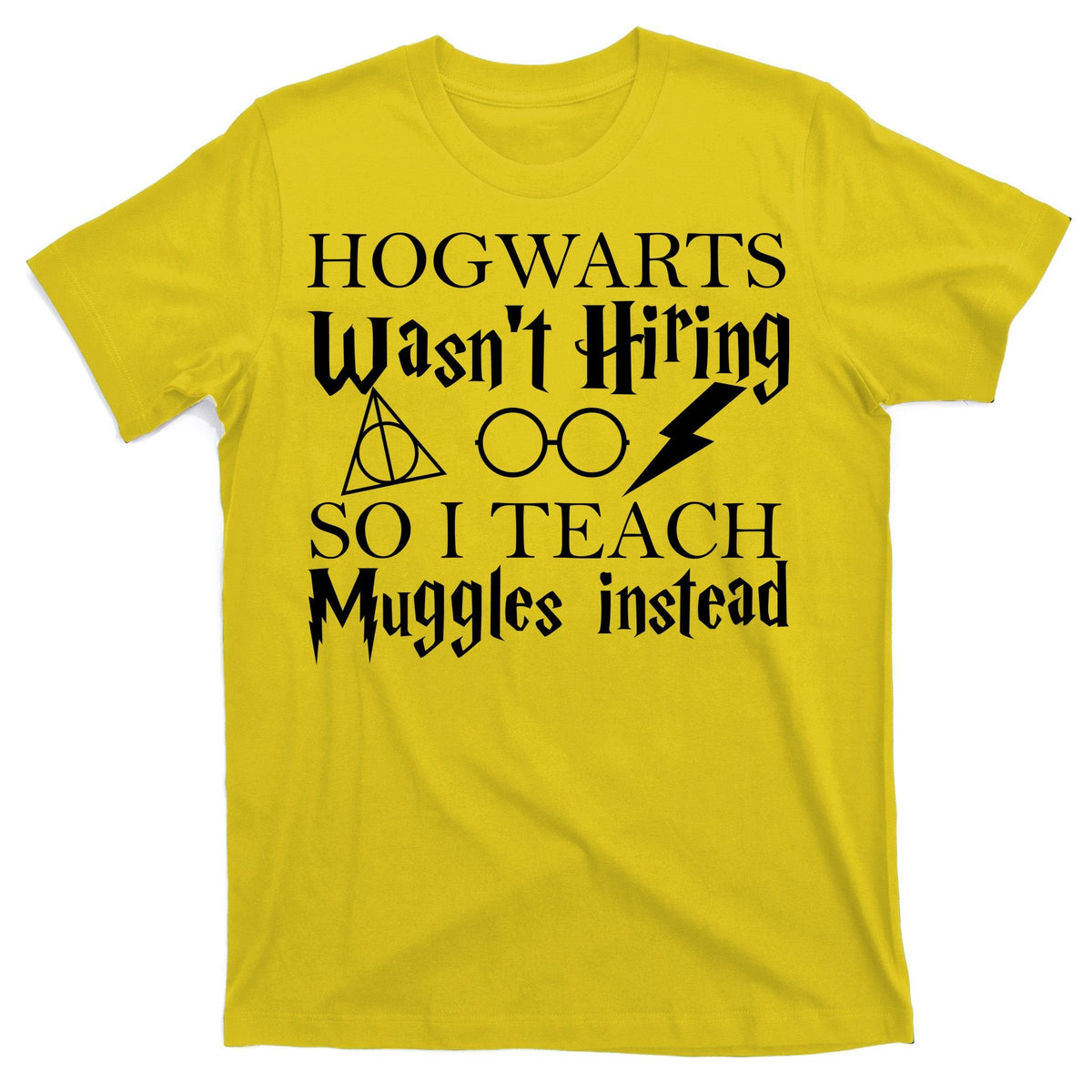 Hogwarts Wasn't Hiring So I Teach Muggles T-Shirt product image 3