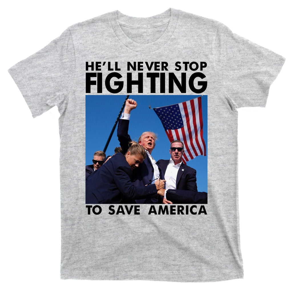 He Will Never Stop Fighting To Save America Donald Trump product image 9
