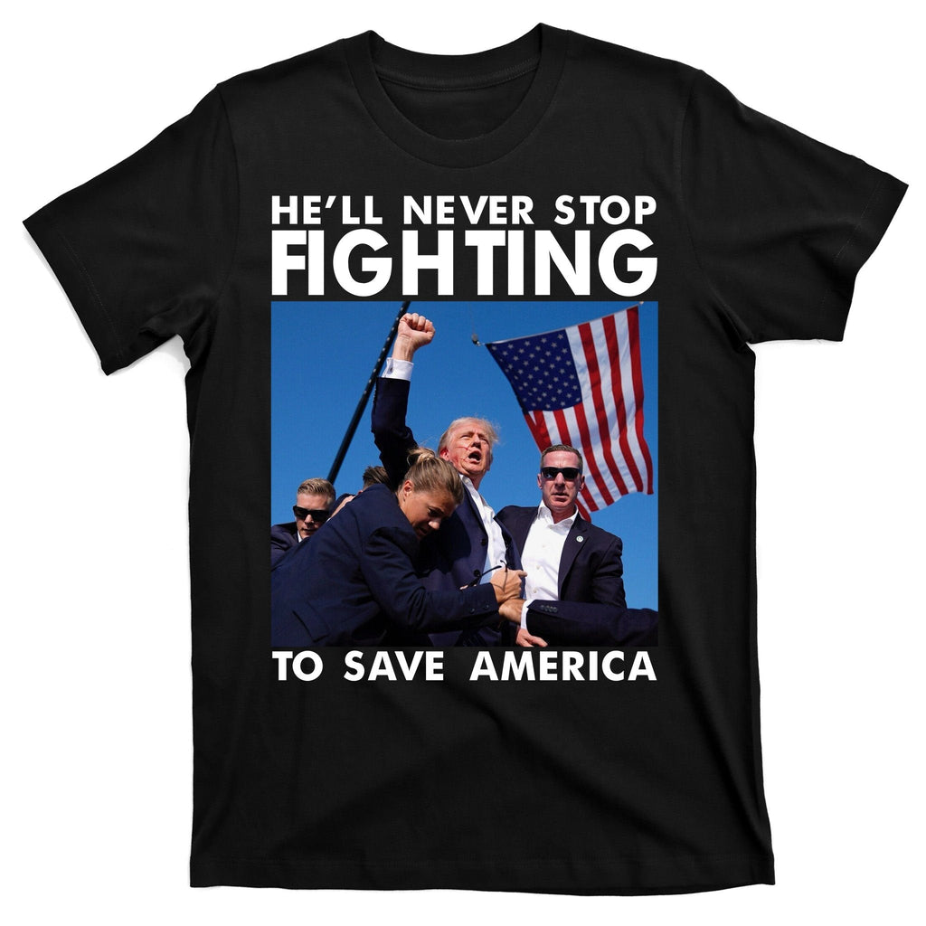 He Will Never Stop Fighting To Save America Donald Trump product image 7