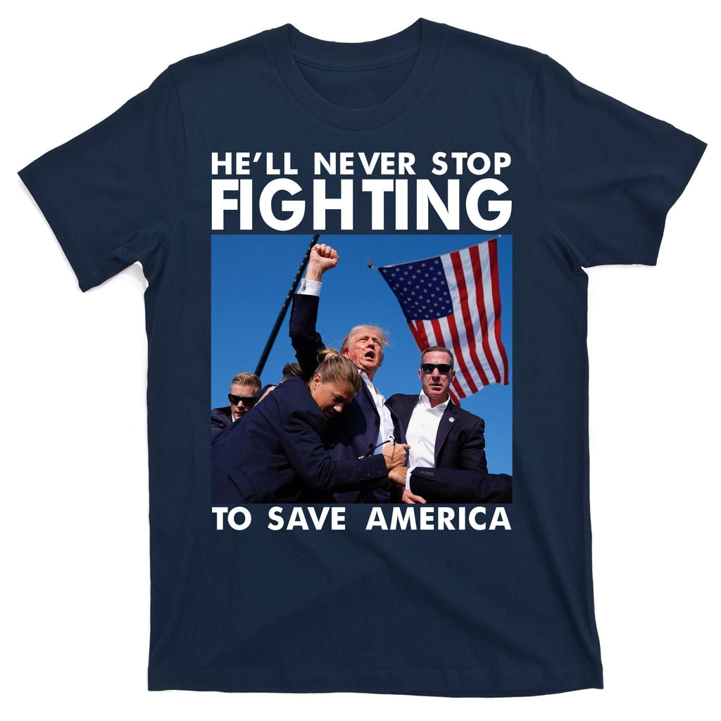 He Will Never Stop Fighting To Save America Donald Trump product image 1