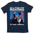 He Will Never Stop Fighting To Save America Donald Trump product image 1