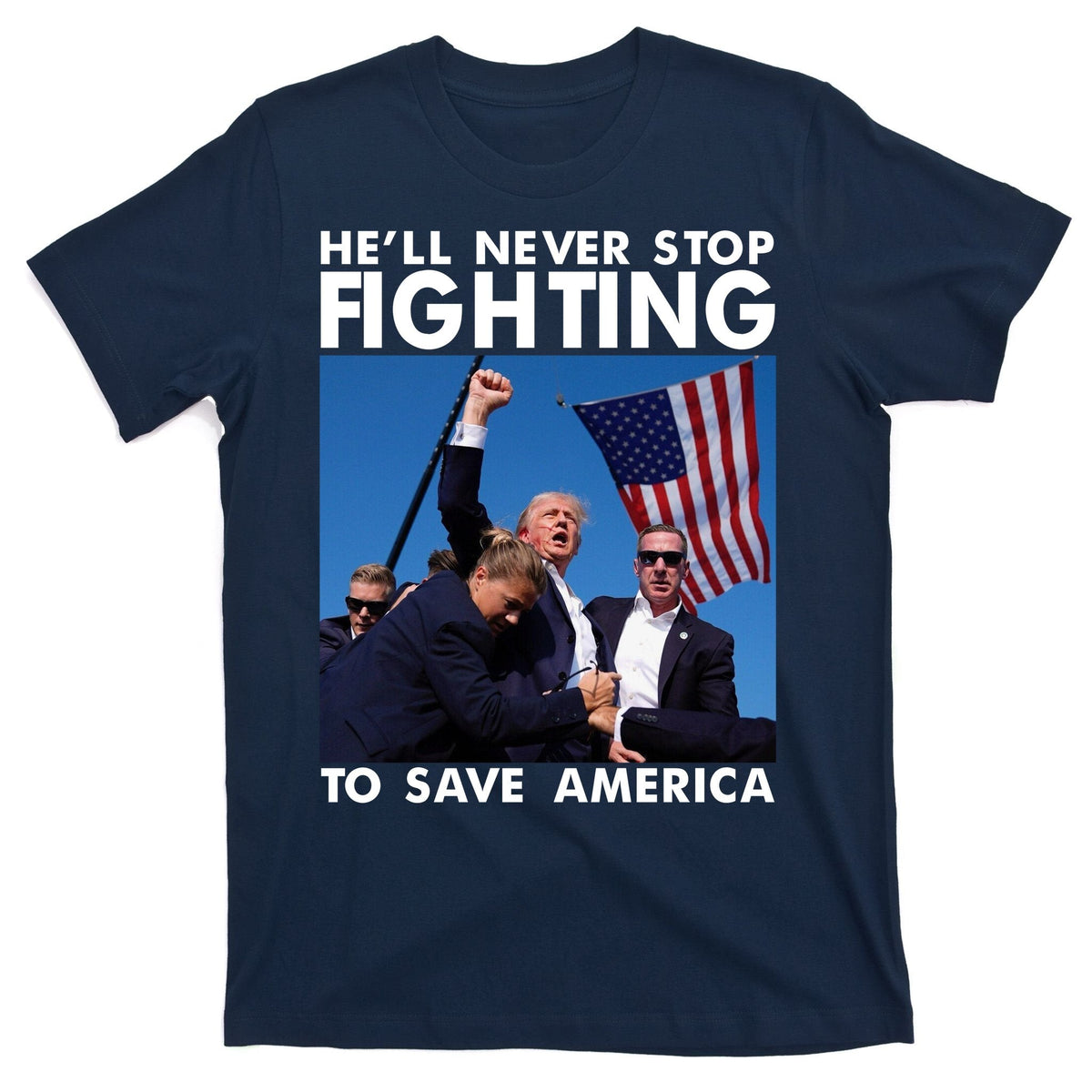 He Will Never Stop Fighting To Save America Donald Trump product image 1