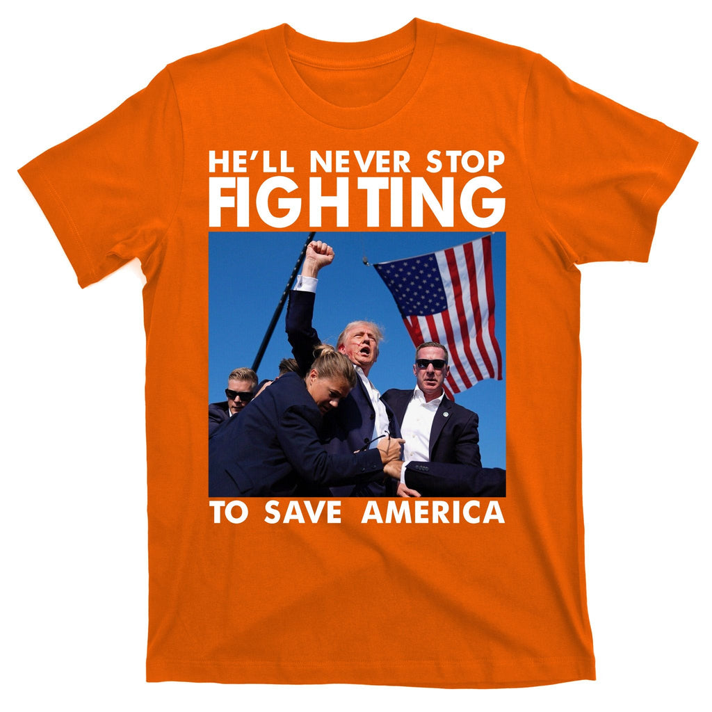 He Will Never Stop Fighting To Save America Donald Trump product image 5