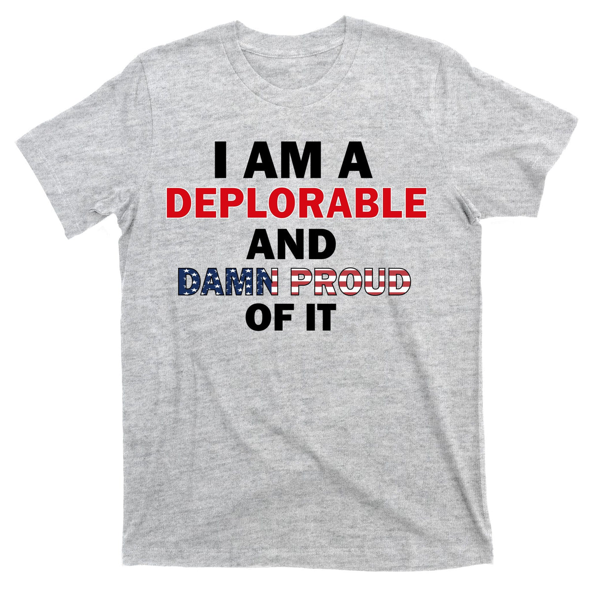I Am Deplorable And I'm Proud T-Shirt product image 9