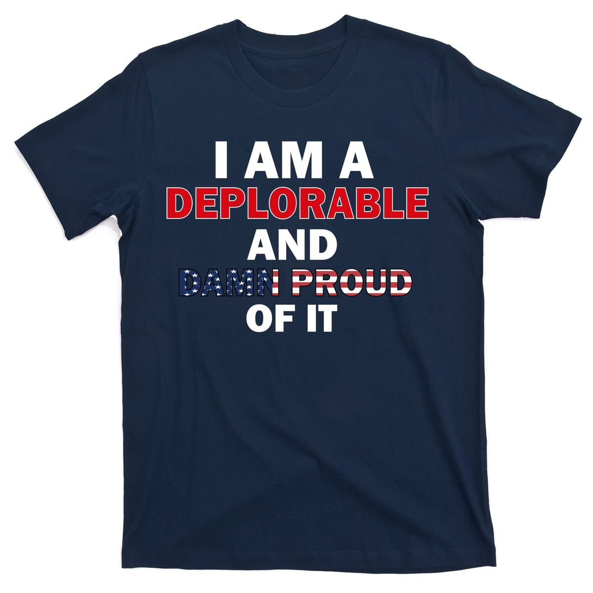 I Am Deplorable And I'm Proud T-Shirt product image 1