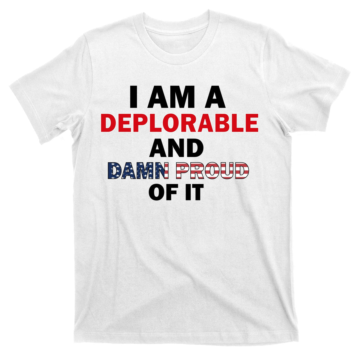 I Am Deplorable And I'm Proud T-Shirt product image 11