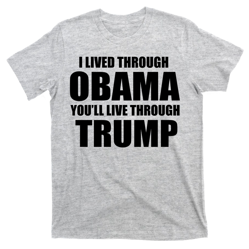 I Lived Through Obama You'll Live Trump T-Shirt product image 9