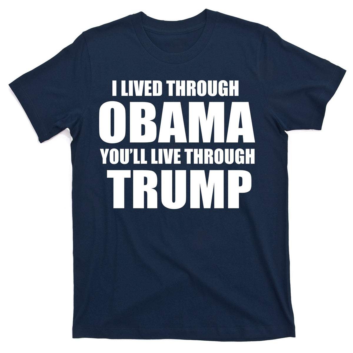 I Lived Through Obama You'll Live Trump T-Shirt product image 1