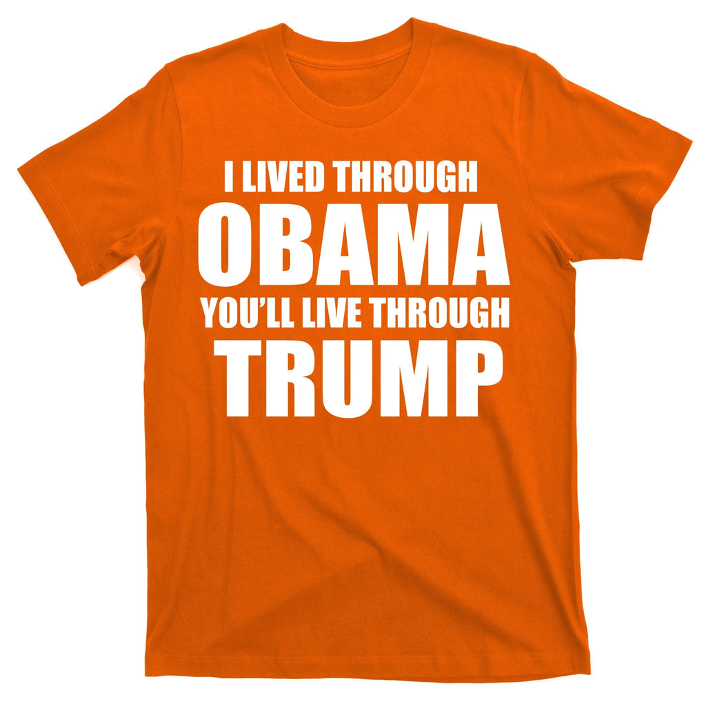 I Lived Through Obama You'll Live Trump T-Shirt product image 5