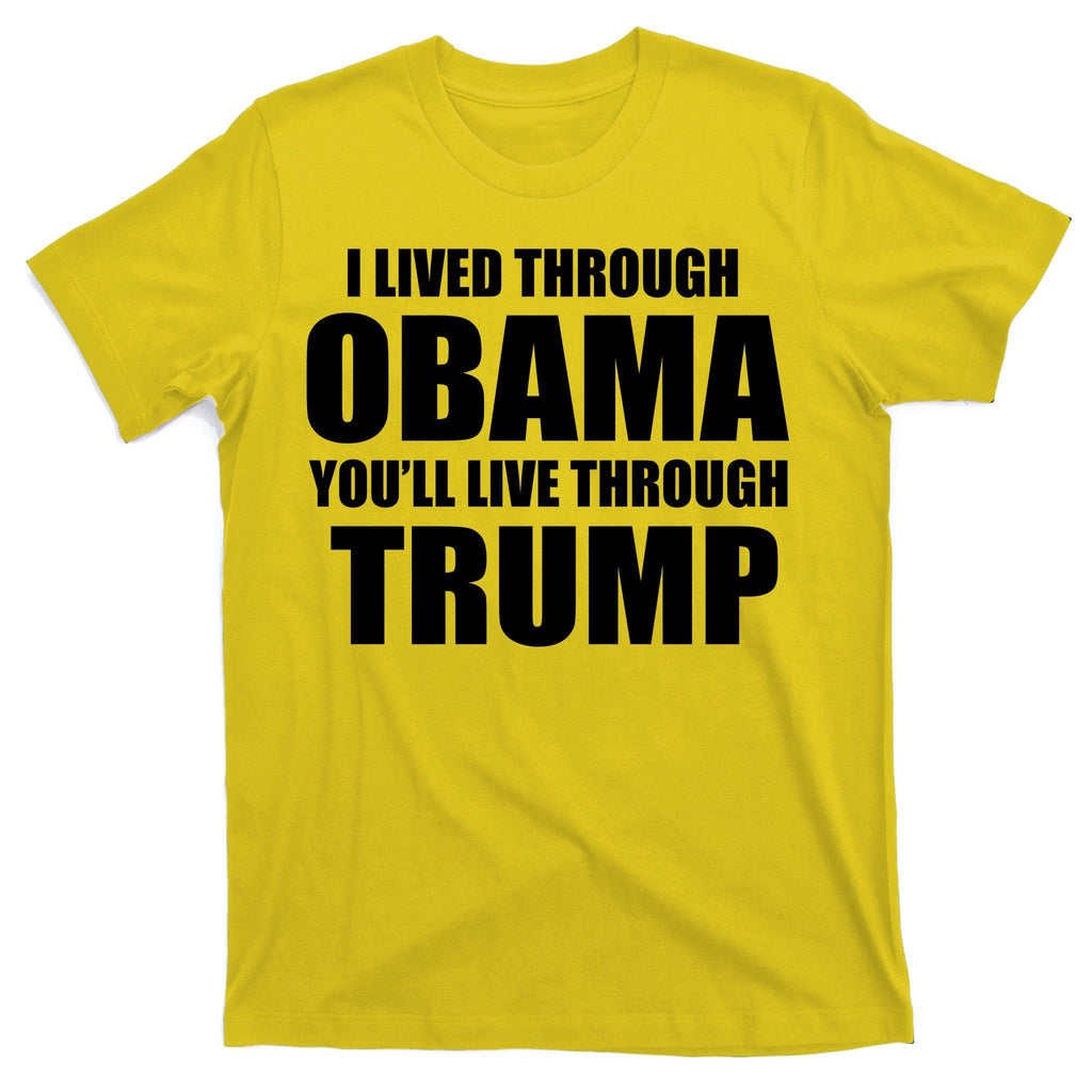 I Lived Through Obama You'll Live Trump T-Shirt product image 3