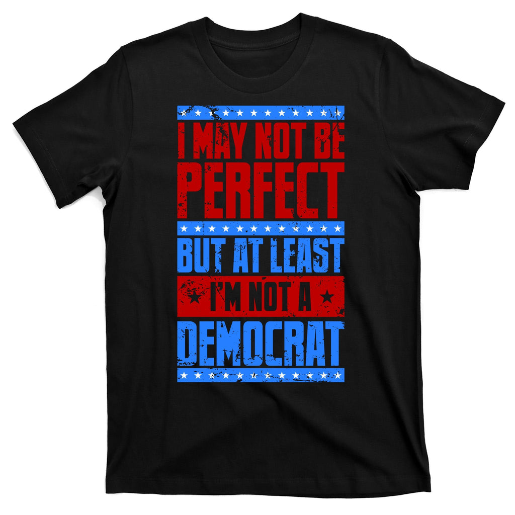 I May Not Be Perfect But At Least Im A Democrat T-Shirt product image 7