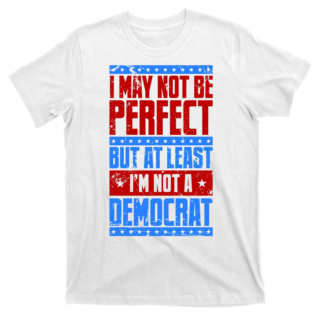I May Not Be Perfect But At Least Im A Democrat T-Shirt product image 11
