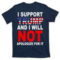 I Support Trump And Will Not Apologize For It T-Shirt product image 1