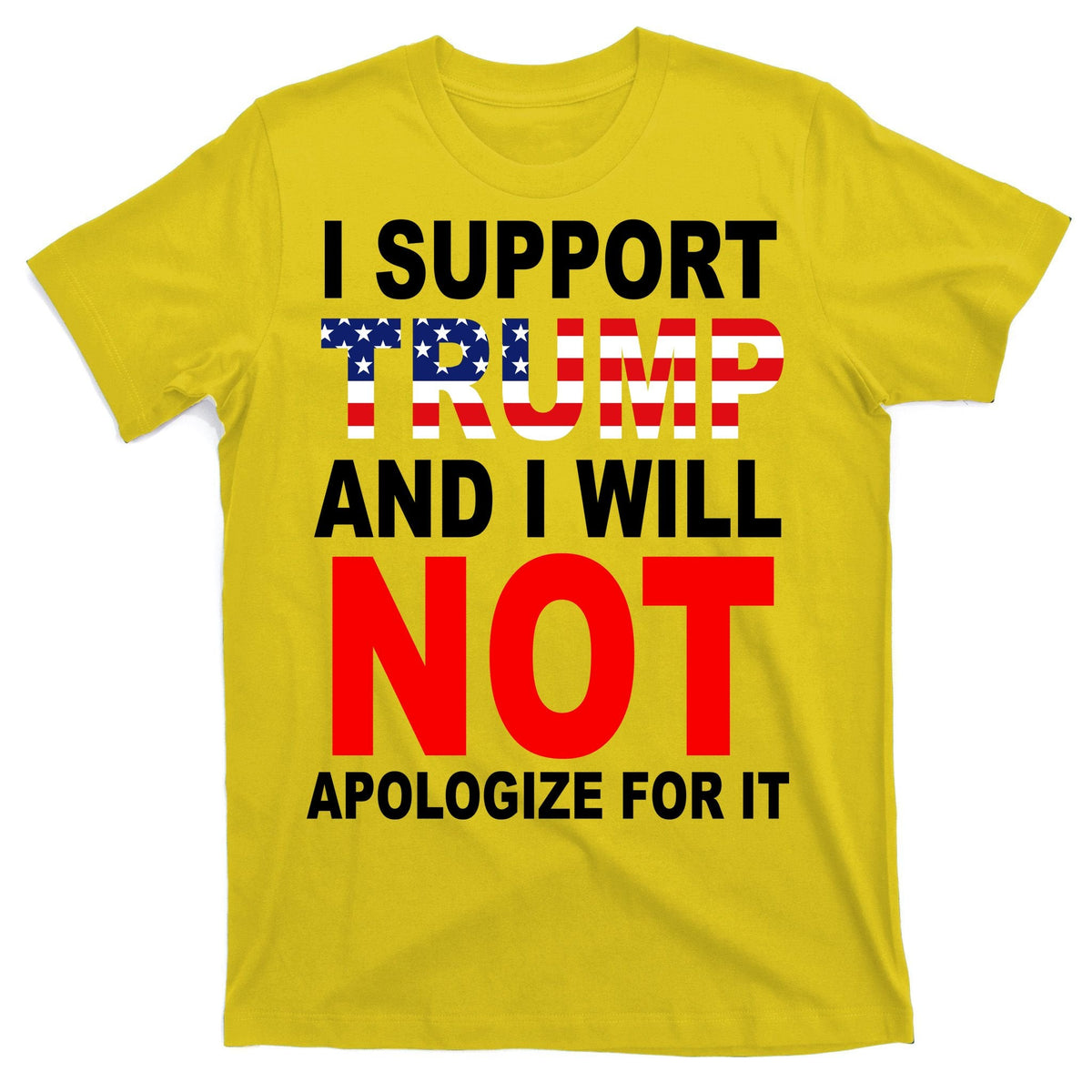 I Support Trump And Will Not Apologize For It T-Shirt product image 3