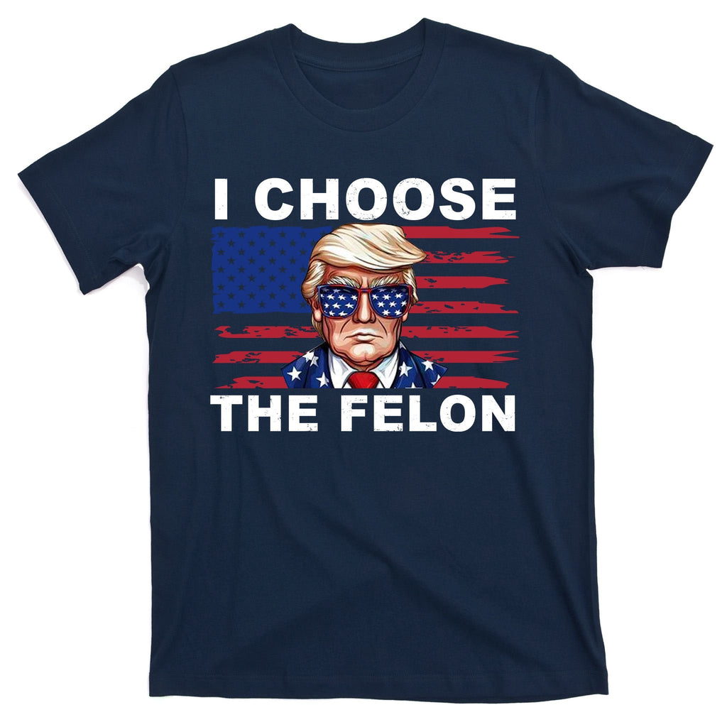 I Choose The Felon Pro Donald Trump T-Shirt product image 1