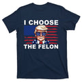 I Choose The Felon Pro Donald Trump T-Shirt product image 1