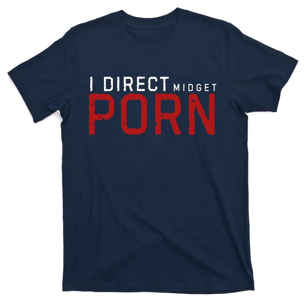I Direct Midget Porn Funny T-Shirt product image 1