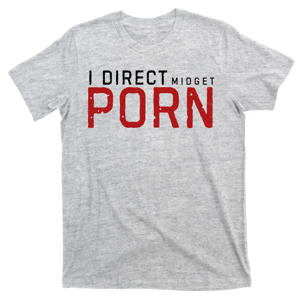 I Direct Midget Porn Funny Adult Humor T-Shirt product image 9