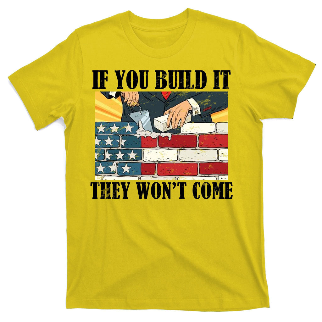 If You Build It They Won't Come Funny Trump T-Shirt product image 3