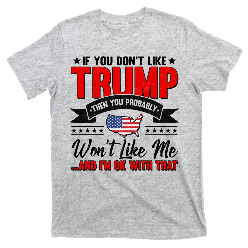 If You Don't Like Trump Then Probably Won't Me T-Shirt product image 9